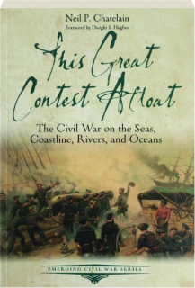THIS GREAT CONTEST AFLOAT: The Civil War on the Seas, Coastline, Rivers, and Oceans