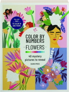 COLOR BY NUMBERS FLOWERS: 40 Mystery Pictures to Reveal