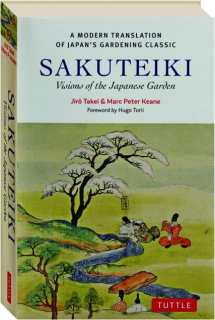 SAKUTEIKI: Visions of the Japanese Garden--A Modern Translation of Japan's Gardening Classic
