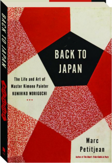 BACK TO JAPAN: The Life and Art of Master Kimono Painter Kunihiko Moriguchi