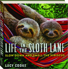 LIFE IN THE SLOTH LANE