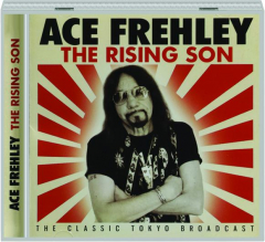 ACE FREHLEY: The Rising Son--The Classic Tokyo Broadcast