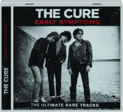 THE CURE: Early Symptoms--The Ultimate Rare Tracks