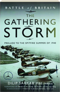 BATTLE OF BRITAIN THE GATHERING STORM, VOLUME 1: Prelude to the Spitfire Summer of 1940