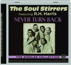 THE SOUL STIRRERS: Never Turn Back--The Singles Collection, 1940-49