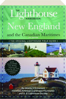 THE LIGHTHOUSE HANDBOOK, 4TH EDITION: New England and the Canadian Maritimes--The Original Lighthouse Field Guide