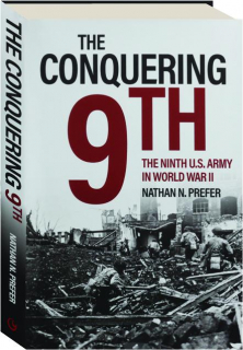 THE CONQUERING 9TH: The Ninth U.S. Army in World War II