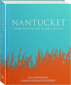 NANTUCKET: Classic American Style 30 Miles Out to Sea