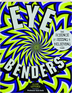 EYE BENDERS: The Science of Seeing & Believing