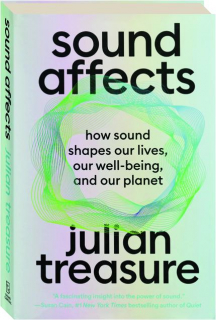 SOUND AFFECTS: How Sound Shapes Our Lives, Our Well-Being, and Our Planet