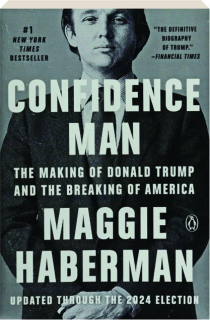 CONFIDENCE MAN: The Making of Donald Trump and the Breaking of America