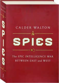 SPIES: The Epic Intelligence War Between East and West