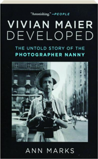 VIVIAN MAIER DEVELOPED: The Untold Story of the Photographer Nanny