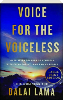 VOICE FOR THE VOICELESS: Over Seven Decades of Struggle with China for My Land and My People