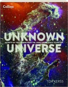UNKNOWN UNIVERSE: Secrets of the Cosmos from the James Webb Space Telescope