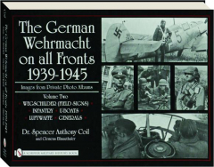THE GERMAN WEHRMACHT ON ALL FRONTS 1939-1945, VOLUME TWO: Images from Private Photo Albums