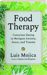 FOOD THERAPY: Conscious Eating to Navigate Anxiety, Stress, and Trauma
