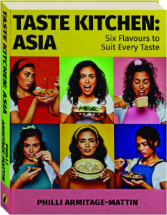 TASTE KITCHEN: Asia--Six Flavours to Suit Every Taste