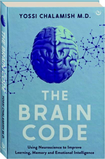 THE BRAIN CODE: Using Neuroscience to Improve Learning, Memory and Emotional Intelligence