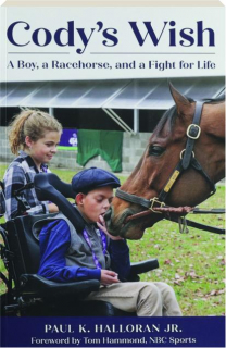 CODY'S WISH: A Boy, a Racehorse, and a Fight for Life