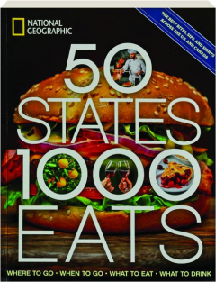 50 STATES, 1,000 EATS: Where to Go, When to Go, What to Eat, What to Drink