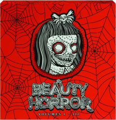 THE BEAUTY OF HORROR, VOLUMES I-III BOXED SET