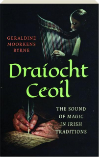 DRAIOCHT CEOIL: The Sound of Magic in Irish Traditions