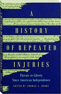 A HISTORY OF REPEATED INJURIES: Threats to Liberty Since American Idependence