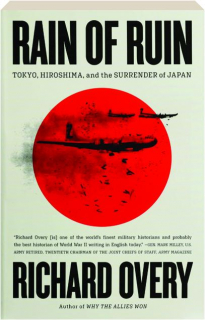 RAIN OF RUIN: Tokyo, Hiroshima, and the Surrender of Japan