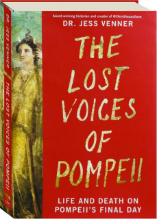 THE LOST VOICES OF POMPEII: Life and Death on Pompeii's Final Days
