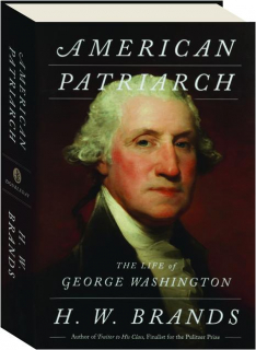 AMERICAN PATRIARCH: The Life of George Washington