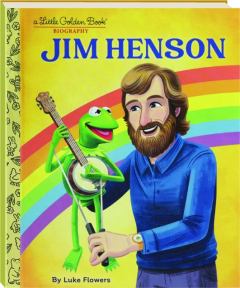 JIM HENSON: A Little Golden Book Biography