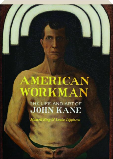 AMERICAN WORKMAN: The Life and Art of John Kane