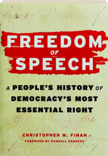 FREEDOM OF SPEECH: A People's History of Democracy's Most Essential Right