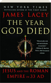 THE YEAR GOD DIED: Jesus and the Roman Empire in 33 AD