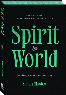SPIRIT WORLD: Guides, Ancestors, Entities