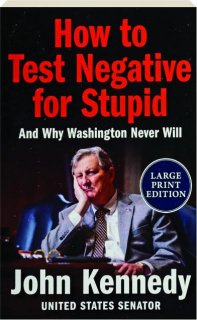 HOW TO TEST NEGATIVE FOR STUPID: And Why Washington Never Will