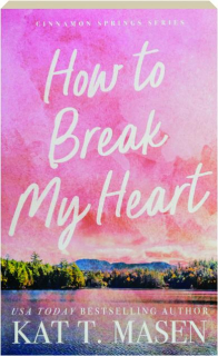 HOW TO BREAK MY HEART