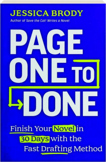 PAGE ONE TO DONE: Finish Your Novel in 30 Days with the Fast Drafting Method