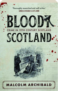 BLOODY SCOTLAND: Crime in 19th-Cenury Scotland