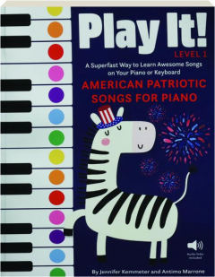 PLAY IT! AMERICAN PATRIOTIC SONGS FOR PIANO: A Superfast Way to Learn Awesome Songs on Your Piano or Keyboard
