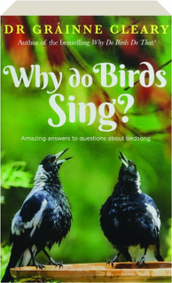 WHY DO BIRDS SING? Amazing Answers to Questions About Birdsong