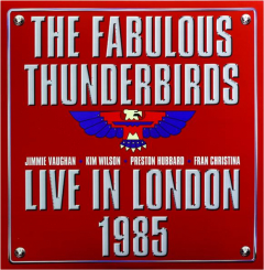 THE FABULOUS THUNDERBIRDS: Live in London 1985