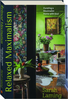 RELAXED MAXIMALISM: Curating a Maximalist Home with Soul