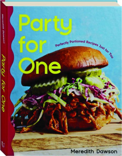PARTY FOR ONE: Perfectly Portioned Recipes Just for You