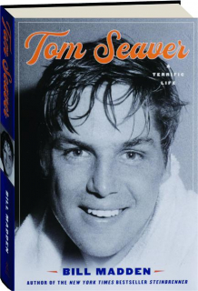 TOM SEAVER: A Terrific Life