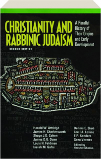CHRISTIANITY AND RABBINIC JUDAISM, SECOND EDITION: A Parallel History of Their Origins and Early Development