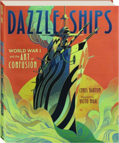 DAZZLE SHIPS: World War I and the Art of Confusion
