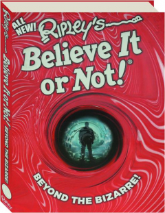 RIPLEY'S BELIEVE IT OR NOT! Beyond the Bizarre!