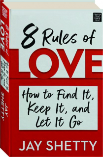 8 RULES OF LOVE: How to Find It, Keep It, and Let It Go